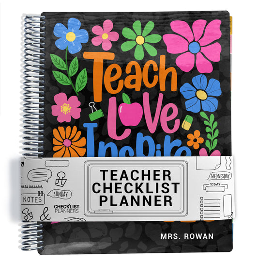Teacher checklist planner with colorful pink, orange, green, and blue flowers and text that says 'teach love inspire' on a black background