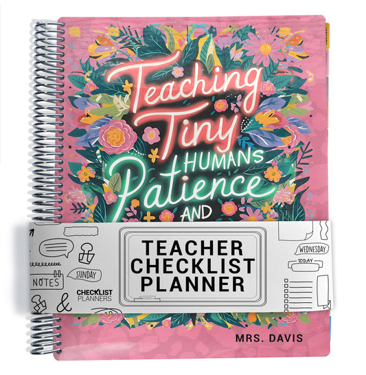 Teacher checklist planner with pink and green floral design and text that says 'Teaching Tiny Humans Patience And' on a pink background
