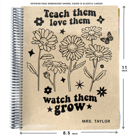 planner with black flowers on tan background and text 'Teach them love them, watch them grow'.