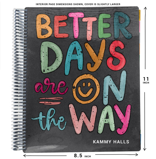 yellow, blue, pink letters on gray background with text that says 'better days are on the way' pattern on planner Notebook with spiral binding and size dimensions shown